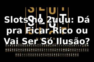 Slots no 2uuu: Dá pra Ficar Rico ou Vai Ser Só Ilusão? 🎰